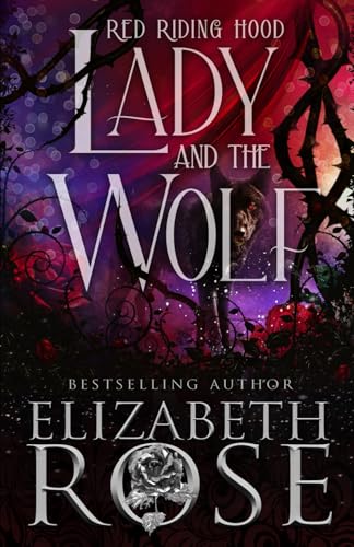 Lady and the Wolf: A Retelling of Red Riding Hood (Tangled Tales, Band 1)