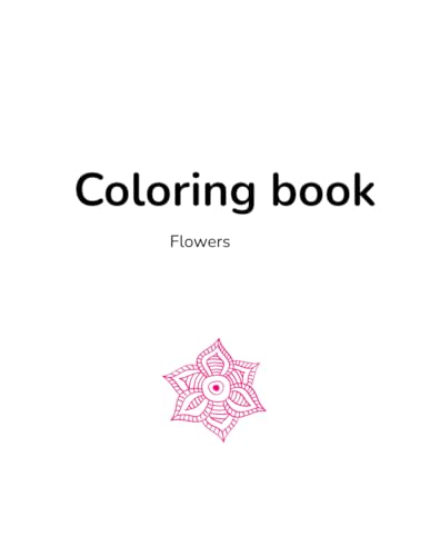 Coloring book: Flowers von Independently published