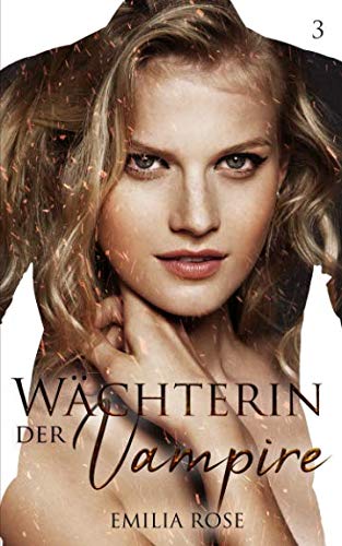 Wächterin der Vampire: Band 3 von Independently published