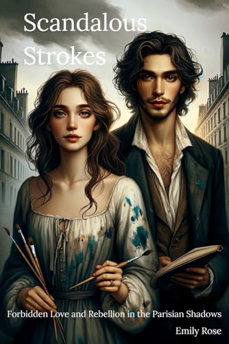 Scandalous Strokes: Forbidden Love and Rebellion in the Parisian Shadows von Independently published