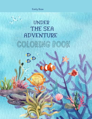 Under The Sea Adventure Coloring Book: Fun and Easy Underwater Creatures – Mermaid, Dolphin, Shark, and More! von Independently published