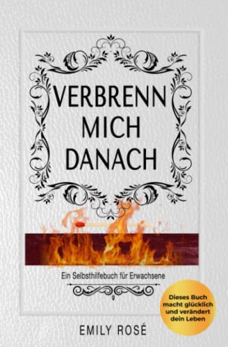 Verbrenn mich danach: Ein Selbsthilfebuch für Erwachsene (Graue Edition) von Independently published