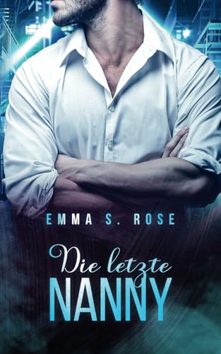 Die letzte Nanny (Die Nanny-Agentur, Band 6)
