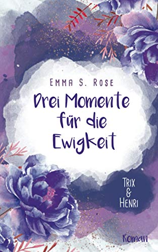 Drei Momente für die Ewigkeit: Trix & Henri Drei Momente für die Ewigkeit: Trix & Henri