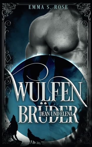 Wulfenbrüder: Dean & Elena Wulfenbrüder: Dean & Elena von Independently published