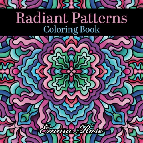 Radiant Patterns: A Coloring Book for Adults and Teens Featuring Relaxing Designs That Inspire Creativity and Encourage Relaxation von Independently published