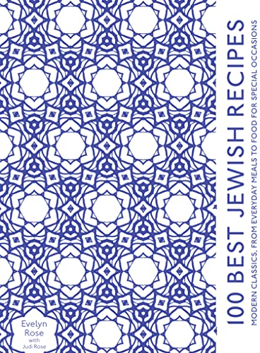 100 Best Jewish Recipes: A modern classic cookbook, from everyday meals to traditional food for special occasions von Pavilion Books