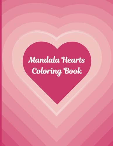 Mandala Hearts Coloring Book for Adults and Teens: 41 Beautiful Heart-Shaped Mandalas for Stress Relief and Relaxation von Independently published