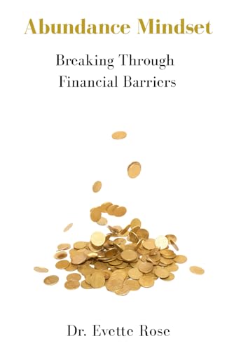 Abundance Mindset: Breaking Through Financial Barriers von Independently published