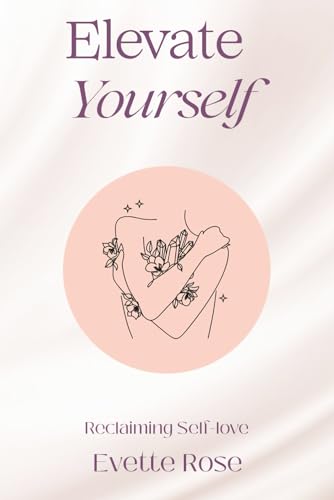 Elevate Yourself: Reclaiming Self-love von Independently published