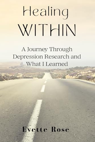 Healing Within: A Journey Through Depression Research and What I Learned von Independently published