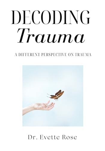 Trauma Decoded: A different perspective on trauma von Independently published