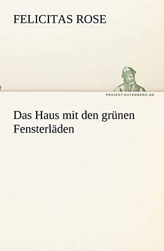 Das Haus mit den grünen Fensterläden (TREDITION CLASSICS)