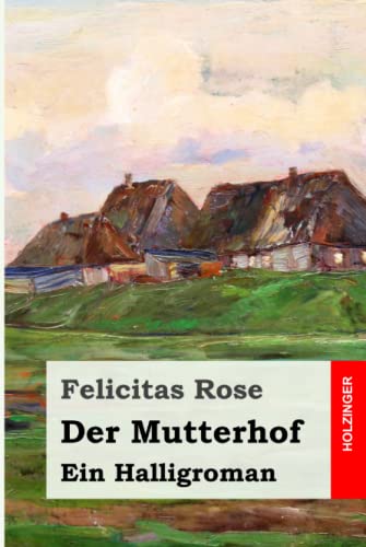 Der Mutterhof: Ein Halligroman von Independently published