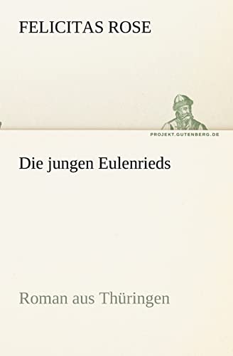 Die jungen Eulenrieds: Roman aus Thüringen (TREDITION CLASSICS)