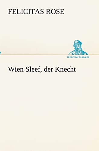 Wien Sleef, der Knecht (TREDITION CLASSICS)