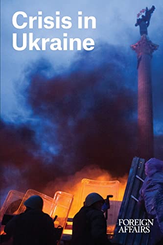 Crisis in Ukraine (FOREIGN AFFAIRS ANTHOLOGY SERIES, Band 24)