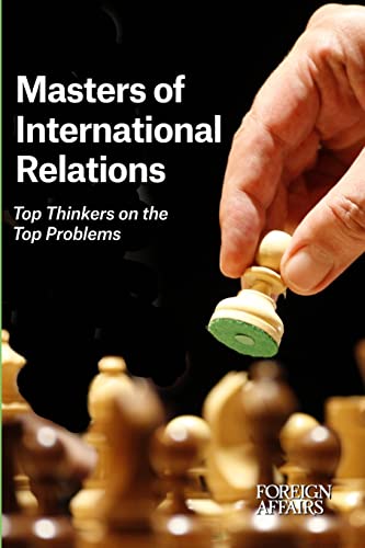 Masters of International Relations: Top Thinkers on the Top Problems