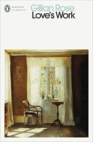Love's Work: Gillian Rose (Penguin Modern Classics) von Penguin Classics