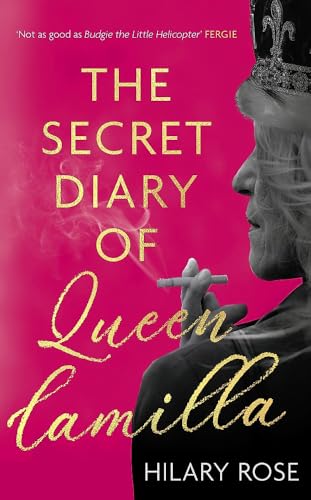 The Secret Diary of Queen Camilla The Secret Diary of Queen Camilla von Constable