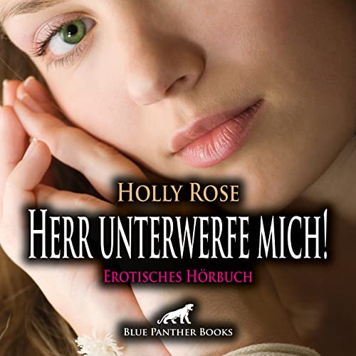 Herr unterwerfe mich! Erotische SM-Geschichte | Erotik Audio Story | Erotisches Hörbuch Audio CD: Das Sehnen, das sie seit Jahren antreibt, wird endlich gestillt! von blue panther books