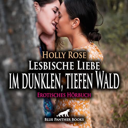 Lesbische Liebe im dunklen, tiefen Wald | Erotik Audio Story | Erotisches Hörbuch Audio CD: Was der Wald alles an Spielzeug hergibt ... von blue panther books