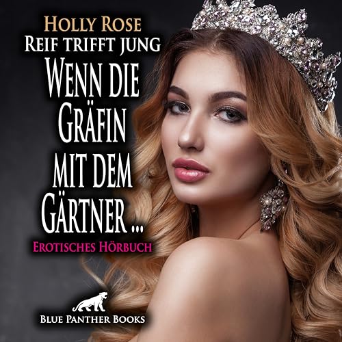 Reif trifft jung - Wenn die Gräfin mit dem Gärtner ... | Erotik Audio Story | Erotisches Hörbuch Audio CD: Er will zusehen, wenn sich seine Frau vergnügt!