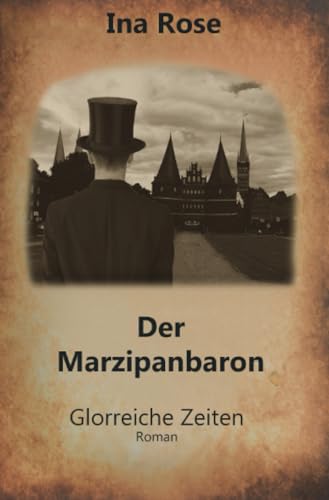 Der Marzipanbaron: Glorreiche Zeiten von epubli
