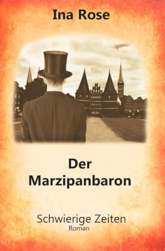 Der Marzipanbaron Teil II: Schwierige Zeiten (Triologie)