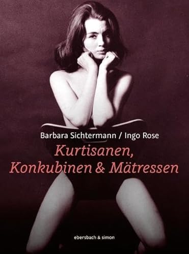 Kurtisanen, Konkubinen & Mätressen
