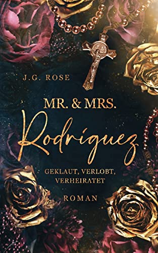 Mr. & Mrs. Rodríguez - Geklaut, verlobt, verheiratet: Eine dunkle Mafia Romanze