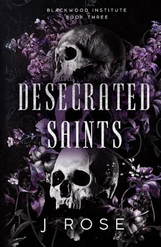 Desecrated Saints: A Dark Reverse Harem Romance (Blackwood Institute, Band 3) von Wilted Rose Publishing