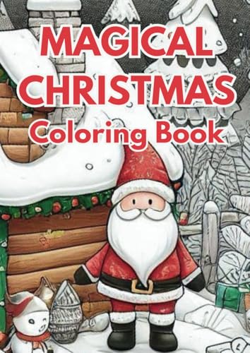Magical Christmas Colouring Book for Kids: Fun and Festive Holiday Pages for Hours of Creative Colouring Magical Christmas Colouring Book for Kids: Fun and Festive Holiday Pages for Hours of Creative Colouring von Independently published