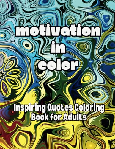 Motivation in Color: Inspiring Quotes Coloring Book for Adults Motivation in Color: Inspiring Quotes Coloring Book for Adults von Independently published