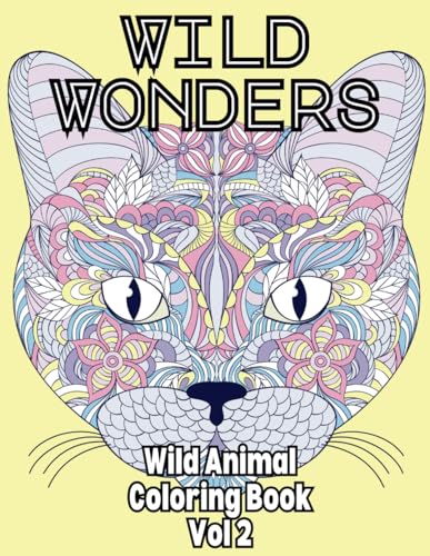 Wild Wonders: An Adult Colouring Book of Intricate Animal Designs Volume 2 Wild Wonders: An Adult Colouring Book of Intricate Animal Designs Volume 2 von Independently published