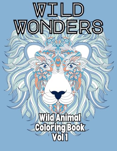 Wild Wonders: An Adult Colouring Book of Intricate Animal Designs Wild Wonders: An Adult Colouring Book of Intricate Animal Designs von Independently published