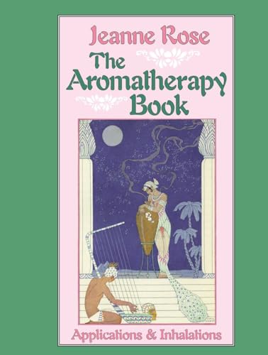 The Aromatherapy Book: Applications and Inhalations (Jeanne Rose Herbal Library) von North Atlantic Books