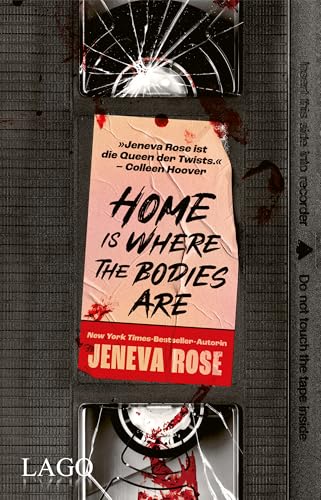 Home Is Where The Bodies Are: Ein fesselnder Thriller der Millionen-Bestsellerautorin Jeneva Rose über Familiengeheimnisse, Lügen und ein ungelöstes Verbrechen von Lago