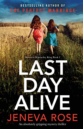 Last Day Alive: An absolutely gripping mystery thriller (Detective Kimberley King, Band 2) von Bookouture