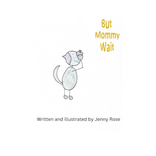 But Mommy Wait! von Independently published