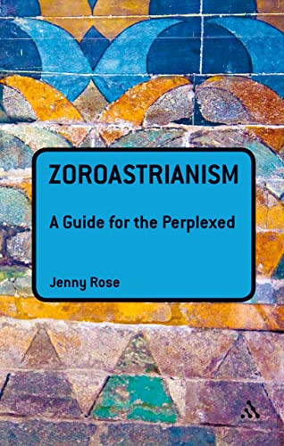 Zoroastrianism: A Guide for the Perplexed (Guides for the Perplexed)