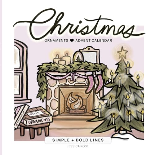 Christmas Ornament Advent Calendar Coloring Book: Simple and Bold Lines, Color Cute and Cozy Woodland animals, Santa, Sweet Treats and more