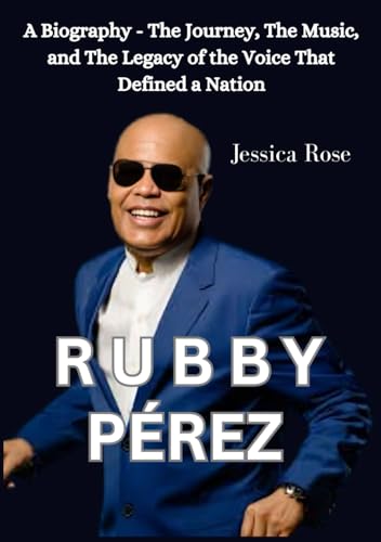 RUBBY PÉREZ: A Biography - The Journey, The Music, and The Legacy of the Voice That Defined a Nation von Independently published