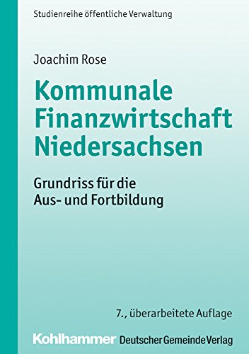 Kommunale Finanzwirtschaft Niedersachsen: Grundriss für die Aus- und Fortbildung (DGV-Studienreihe öffentliche Verwaltung)