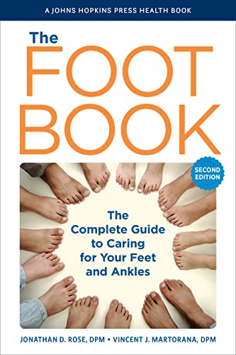 The Foot Book: The Complete Guide to Caring for Your Feet and Ankles (Johns Hopkins Press Health Book)