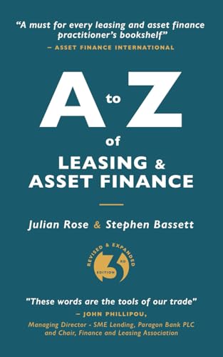 A to Z of Leasing and Asset Finance: 3rd Edition revised and expanded