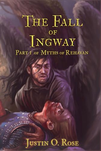 The Fall of Ingway: Part 1 of Myths of Rehavan von Independently published