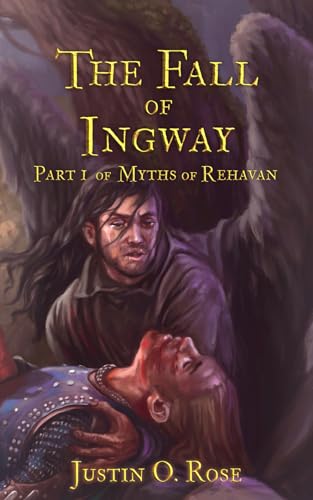 The Fall of Ingway: Part 1 of Myths of Rehavan von Independently published