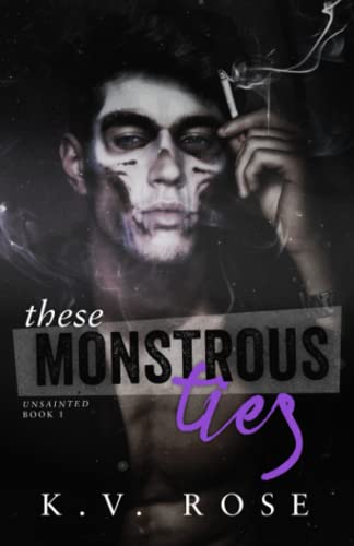 These Monstrous Ties: New Adult Dark Romance (Unsainted, Band 1)