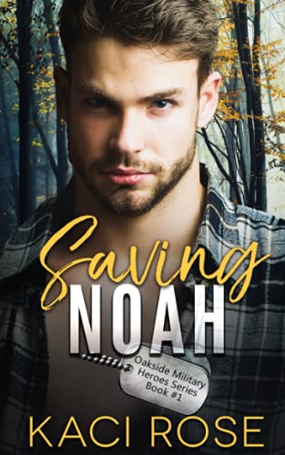 Saving Noah: A Scarred Hero Military Romance (Oakside Military Heroes, Band 1)